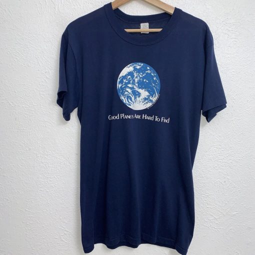 Good Planets Are Hard To Find T Shirt KM