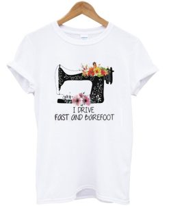 I Drive Fast And Barefoot T-Shirt KM