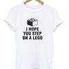 I Hope You Step On A lego T-Shirt KM