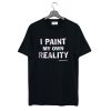 I Paint My Own Reality Frida Kahlo T Shirt KM