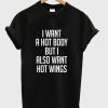 I Want a Hot Body But I Also Want Hot Wings T-Shirt KM