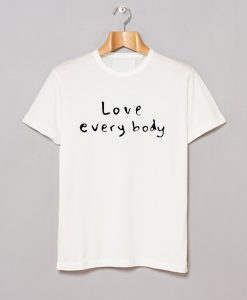 Love Everybody T Shirt KM