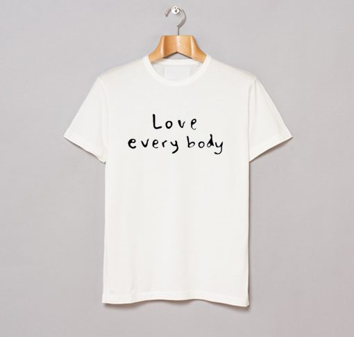 Love Everybody T Shirt KM