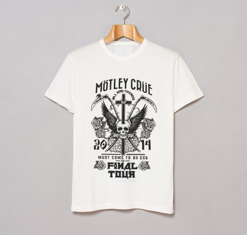 Motley Crue Must Come To An End The Final Tour T Shirt KM