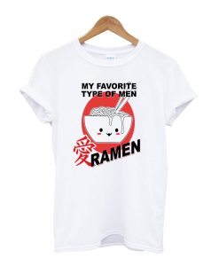 My Favorite Type Of Men Ramen T-Shirt KM