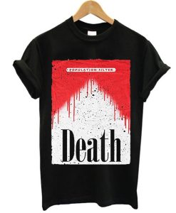 Population Filter Death T Shirt KM