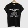 Real Women Drink Craft Beer T Shirt KM