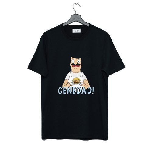 Gene Dad Bobs Burger T Shirt KM