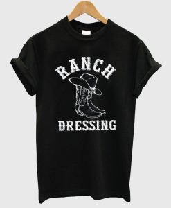 Ranch Dressing Funny Country T Shirt KM