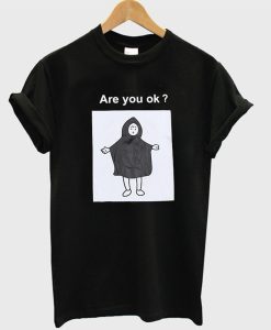 Are You Ok T Shirt KM