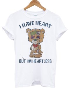 Bear I have heart but I’m Heartless T Shirt KM