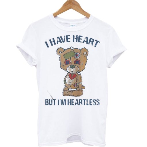 Bear I have heart but I’m Heartless T Shirt KM