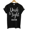 Dark To Light Qanon T Shirt KM