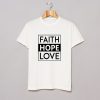 Faith Hope Love T-Shirt KM