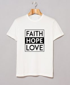 Faith Hope Love T-Shirt KM