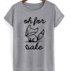 Fox Shirt Oh For Fox Sake T Shirt KM