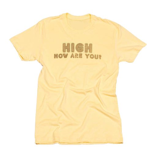 High How Are You T Shirt KM