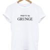 Pretty In Grunge T Shirt KM