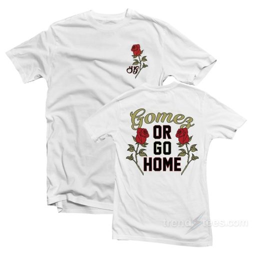 Selena Gomez Or Go Home T-Shirt KM