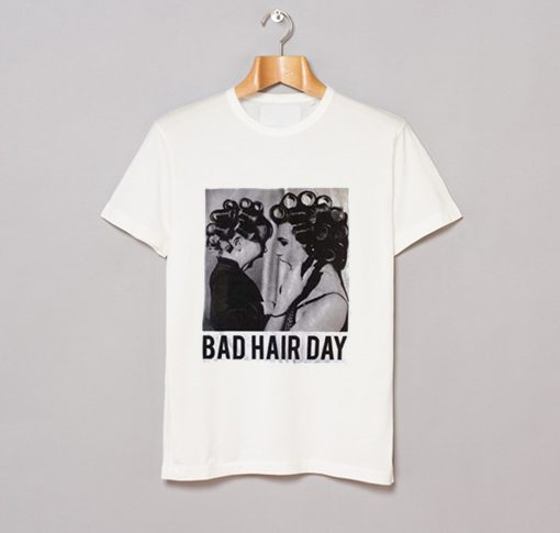 Be Famous Women Badha Rolled – Bad Hair Day T Shirt KM