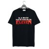 In a world full of tens be an Eleven Stranger things T Shirt KM