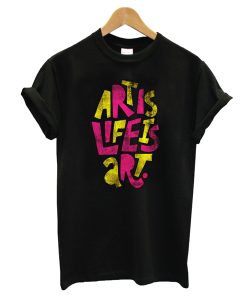 Life Is Art T-Shirt KM