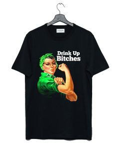 Rosie Riveter Drink Up Bitches T-Shirt KM