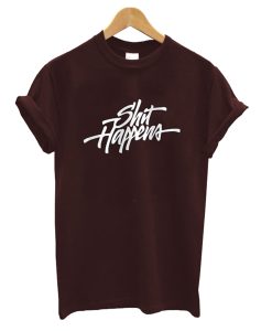 Shit Happens T-Shirt KM