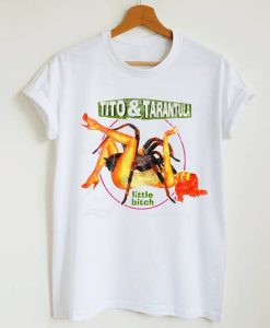 Tito & Tarantula Little Bitch T-Shirt KM