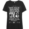 Why Rock Destroys Your Mind T-Shirt KM