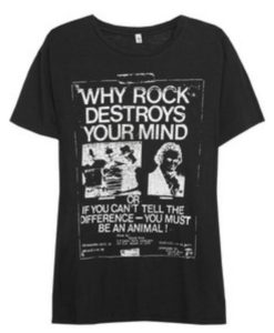 Why Rock Destroys Your Mind T-Shirt KM