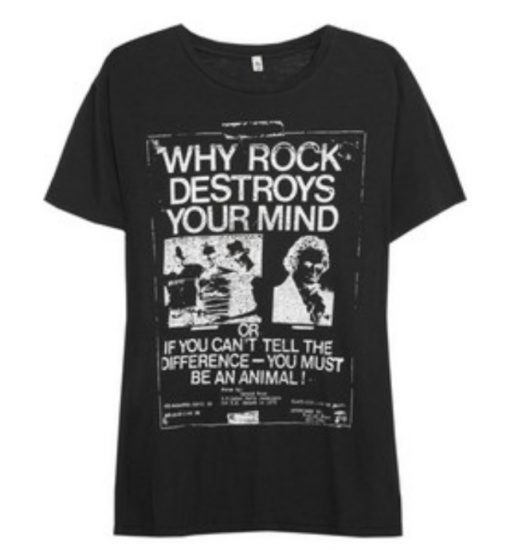 Why Rock Destroys Your Mind T-Shirt KM