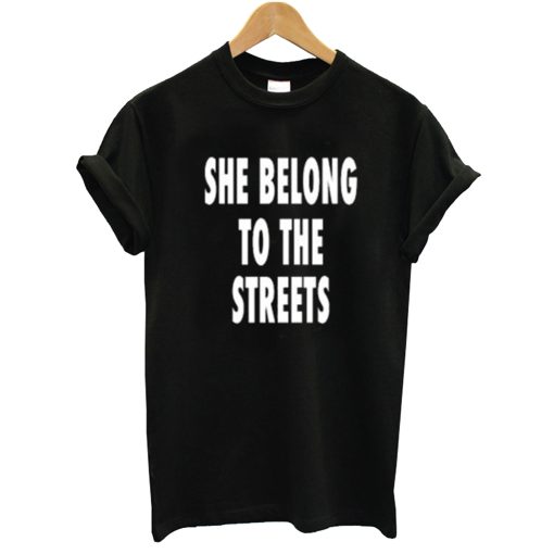 She Belong To The Streets T-Shirt KM