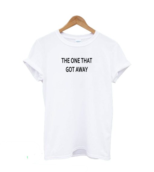 The One That Got Away T Shirt KM