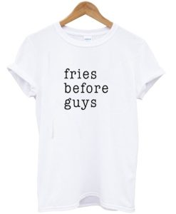 Fries before guys T-Shirt KM