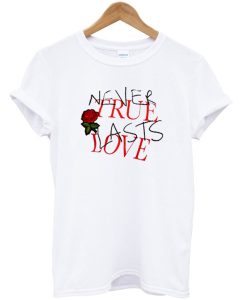 Never True Lasts Love T-Shirt KM