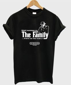 What happens in the family stays in the family T-Shirt KM