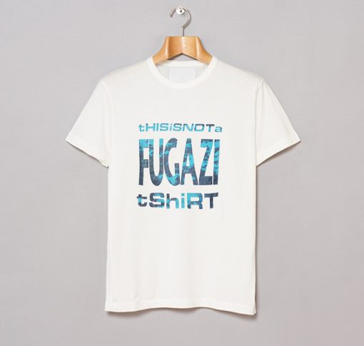 Funny This Is Not a Fugazi T Shirt KM