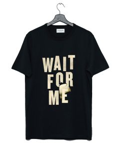 Hadestown Merch Wait for Me T Shirt KM