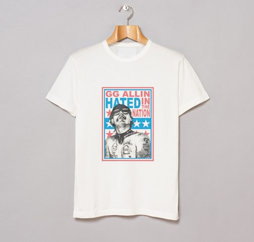 Hated in the Nation Gg Allin T Shirt KM