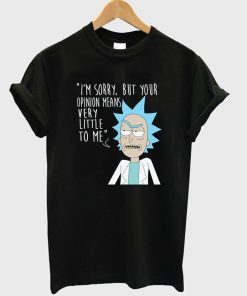Your Opinion Means Very Little To Me T-Shirt KM