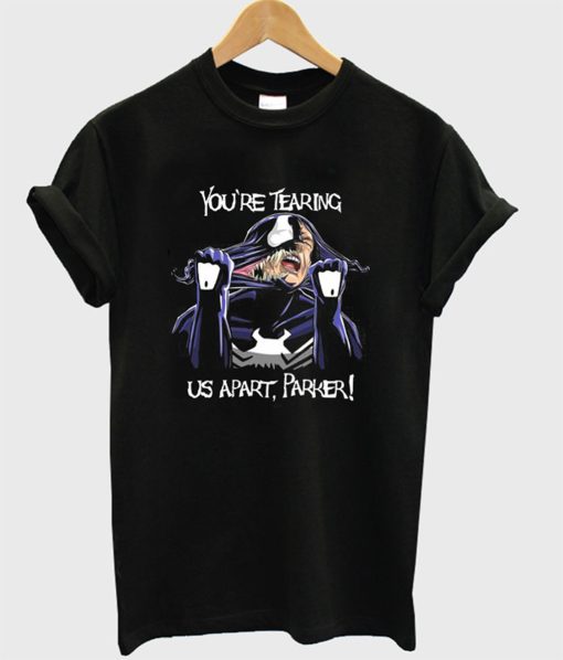 You’re Tearing Me Apart Venom T-Shirt KM