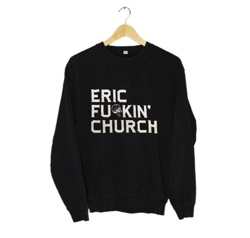 Fu Kin Tour Eric Church Sweatshirt KM