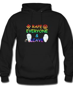 Rape Everyone and Leave Funny Hoodie KM