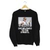 She Belongs to the Streets Memes Sweatshirt KM