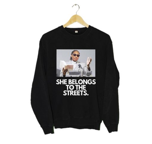 She Belongs to the Streets Memes Sweatshirt KM