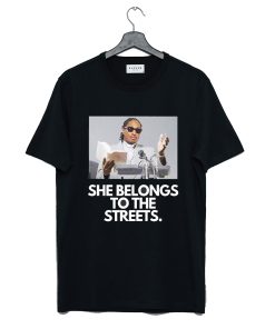 She Belongs to the Streets Memes T Shirt KM