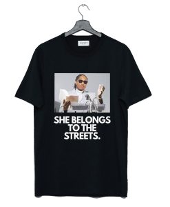 She Belongs to the Streets Memes T Shirt KM