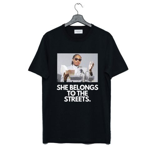 She Belongs to the Streets Memes T Shirt KM