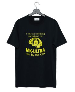 Funny I Was An Unwilling Participant In Mk Ultra Ran T Shirt KM